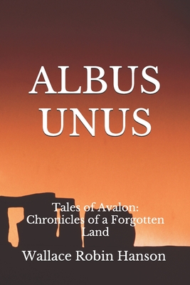 Albus Unus (Tales of Avalon: Chronicles of a Forgotten Land)