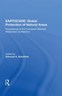 EARTHCARE: Global Protection of Natural Areas: Proceedings of the Fourteenth Biennial Wilderness Conference