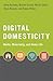 Digital Domesticity: Media,...
