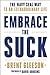 Embrace the Suck: The Navy SEAL Way to an Extraordinary Life