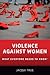 Violence Against Women: What Everyone Needs to Know