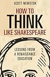 How to Think Like Shakespeare: Lessons From a Renaissance Education