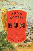 And a Bottle of Rum: A History of the New World in Ten Cocktails