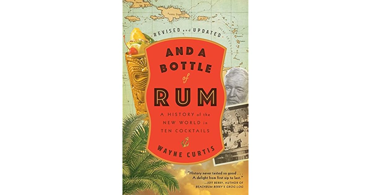 And a Bottle of Rum A History of the New World in Ten Cocktails by