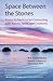 Space Between the Stones: Poetry and Practices for Connecting with Nature, Spirit, and Creativity (Poems of Earth and Spirit)