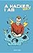 A Hacker, I Am - Vol 2 (A H...