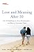 AARP Love and Meaning after 50: The 10 Challenges to Great Relationships―and How to Overcome Them