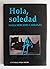 Hola, soledad