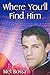 Where You'll Find Him