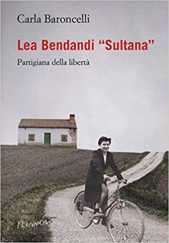 Lea Bendandi "Sultana". Partigiana della libertà (Paperback)