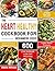 The Heart Healthy Cookbook for Beginners 2020: 600 Low Sodium, Low Fat Recipes to Drop Pounds, Improve Health and Lower Blood Pressure (21 Day Meal Plan Included)