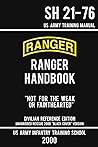 US Army Ranger Handbook SH 21-76 - “Black Cover” Version (2000 Civilian Reference Edition): Manual Of Army Ranger Training, Wilderness Operations, ... Survival (Military Outdoors Skills Series)