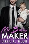 Mr. Baby Maker by Aria R. Blue
