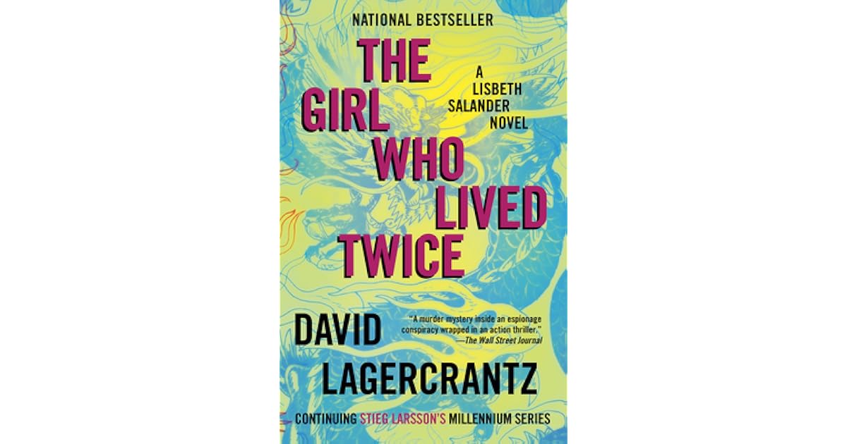The Girl Who Lived Twice A Lisbeth Salander Novel, Continuing Stieg