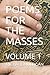 POEMS FOR THE MASSES: VOLUM...