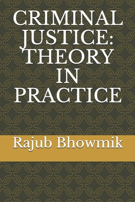 Criminal Justice: Theory in Practice