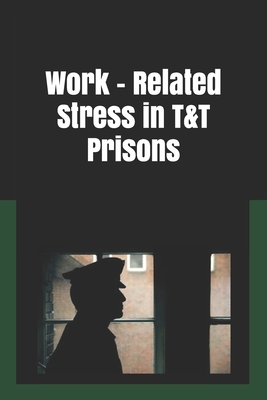 Work Related Stress in T&T Prisons: Stress Among Prison Officers