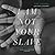 I Am Not Your Slave: A Memoir