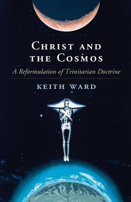 Christ and the Cosmos: A Reformulation of Trinitarian Doctrine (Hardcover)