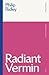 Radiant Vermin (Modern Classics)