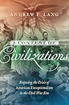 A Contest of Civilizations by Andrew F. Lang