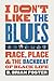 I Don't Like the Blues by B. Brian Foster