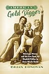 American Gold Digger: Marriage, Money, and the Law from the Ziegfeld Follies to Anna Nicole Smith (Gender and American Culture) American Gold Digger: Marriage, Money, and the Law from the Ziegfeld Follies to Anna Nicole Smith (Gender and American Culture)