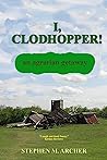 I, CLODHOPPER!: an agrarian getaway I, CLODHOPPER!: an agrarian getaway