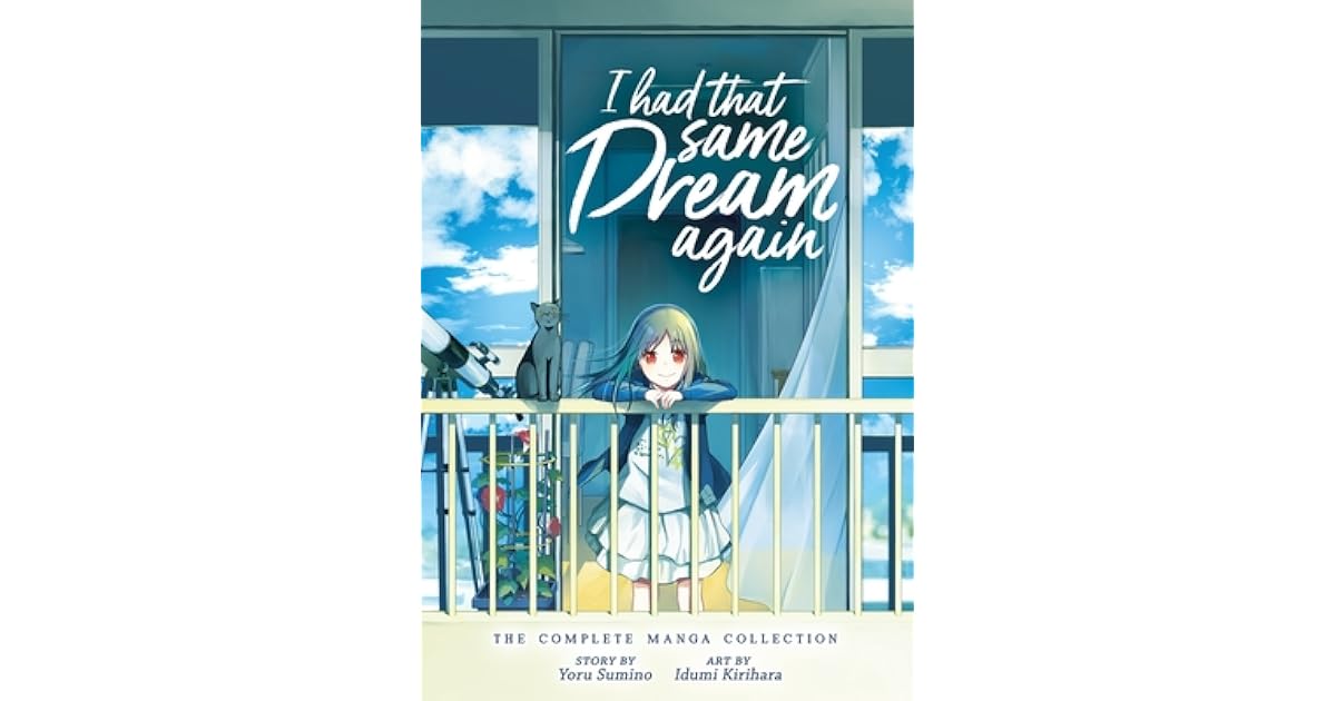 I Had That Same Dream Again I Had That Same Dream Again: The Complete Manga Collection by Yoru Sumino