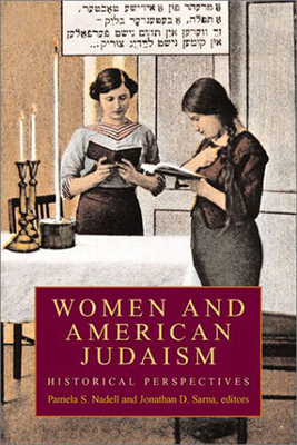 Women and American Judaism: Historical Perspectives (Brandeis Series in American Jewish History, Culture, and Life)
