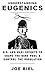 Understanding Eugenics: The...