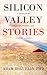 Silicon Valley Stories: A S...