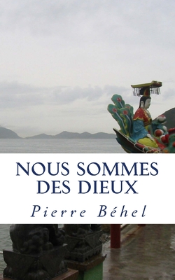 Nous sommes des dieux (French Edition)