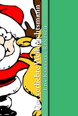 Der verliebte Weihnachtsmann: Wie alles angefangen hat! (German Edition)