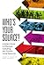 Who's Your Source?: A Writer’s Guide to Effectively Evaluating and Ethically Using Resources