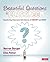 Beautiful Questions in the Classroom: Transforming Classrooms Into Cultures of Curiosity and Inquiry