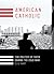 American Catholic: The Poli...