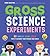 Gross Science Experiments by Emma Vanstone