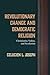 Revolutionary Change and De...