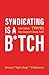 Syndicating Is a B*tch: And...