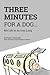 Three Minutes for a Dog by Paul R. Alexander