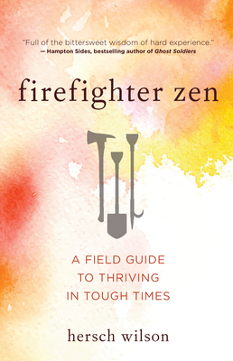 Firefighter Zen: A Field Guide to Thriving in Tough Times (Paperback)