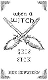 When a Witch Gets Sick When a Witch Gets Sick