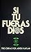 Si tú fueras Dios