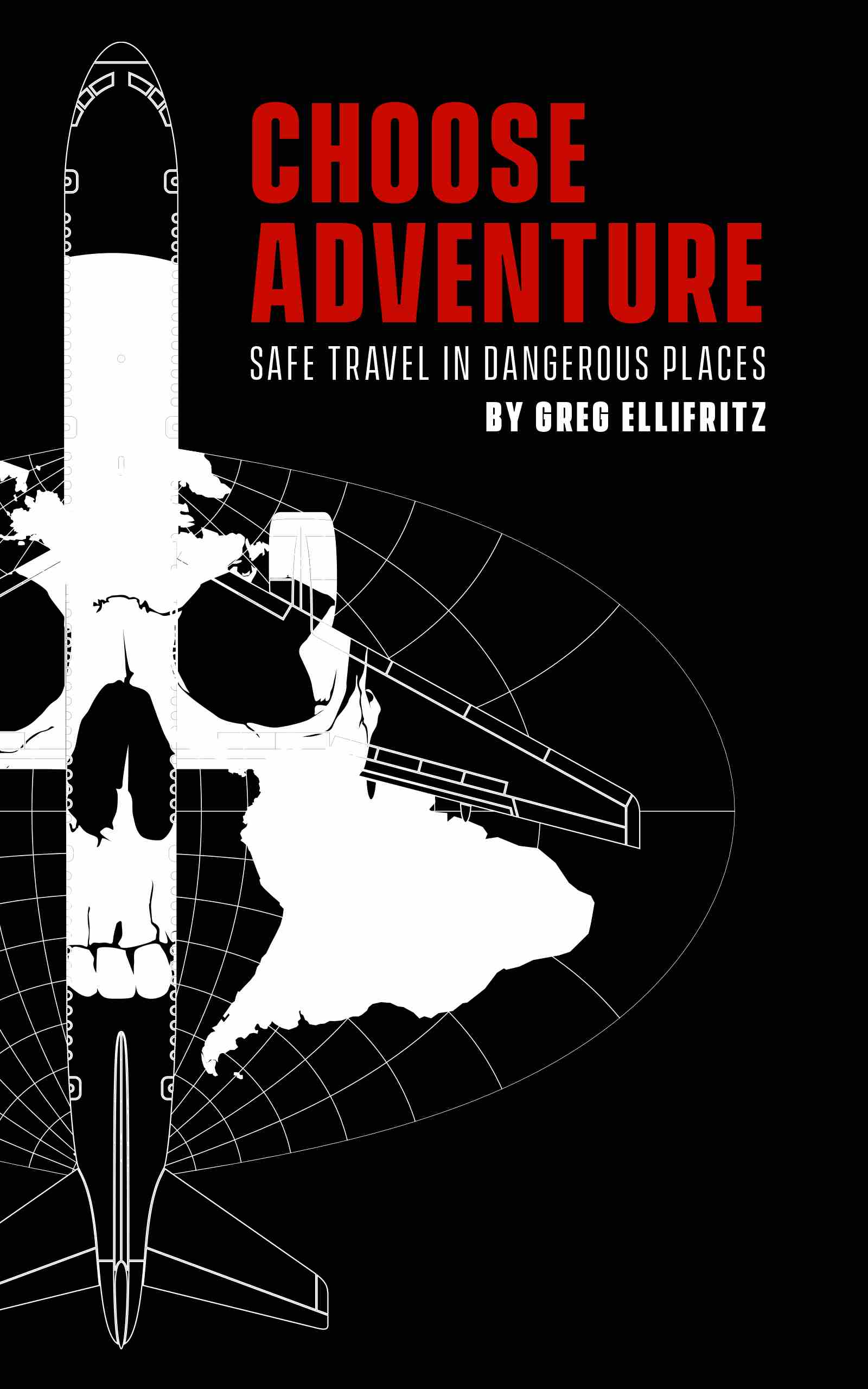 Choose Adventure- Safe Travel in Dangerous Places