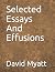 Selected Essays And Effusions
