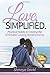 Love, Simplified: Practical Habits to Creating the Ultimate Loving Relationship