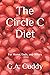 The Circle C Diet: For Moms...