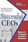 management-practices-of-successful-ceos-memoir-of-a-psychological-consultant-to-management