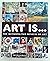 Art Is...